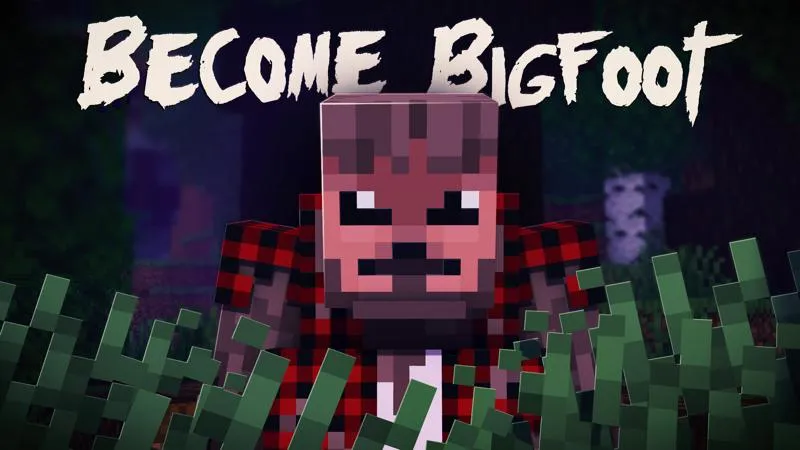 BECOME BIGFOOT